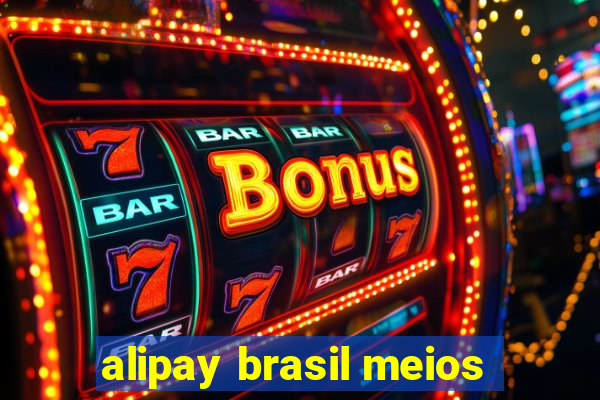 alipay brasil meios